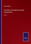 The Works of the Right Honourable Edmund Burke: Vol. VI (en Inglés)
