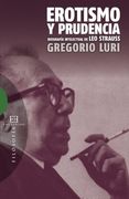Erotismo y Prudencia: Biografía Intelectual de leo Strauss (Ensayo)