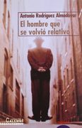 El hombre que se volvió relativo (Algaida Literaria - Premio Alfonso De Cossío Del Ateneo De Sevilla)
