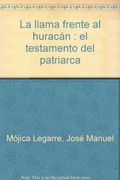 La llama frente al huracán : el testamento del patriarca