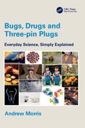 Bugs, Drugs and Three-Pin Plugs: Everyday Science, Simply Explained (en Inglés)