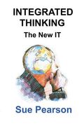 Integrated Thinking: The New IT (en Inglés)