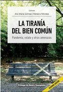 La tiranía del bien común. Pandemia, relato y otras amenazas 2 edicion