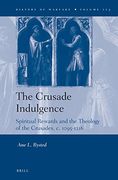 The Crusade Indulgence: Spiritual Rewards and the Theology of the Crusades, c. 1095-1216: 103 (History of Warfare) (en Inglés)