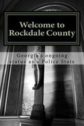 Welcome to Rockdale County: Georgia's ongoing status as a Police State (en Inglés)