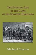 The Everyday Life of the Clans of the Scottish Highlands (en Anglais)