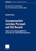Zusammenarbeit Zwischen Personal- und F&E-Bereich: Analyse und Gestaltungsmöglichkeiten auf der Basis des Schnittstellenmanagements (en Alemán)