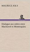 Dialogue aux Enfers Entre Machiavel et Montesquieu (en Francés)