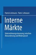 Interne Märkte: Unternehmungssteuerung zwischen Abwanderung und Widerspruch (German Edition)