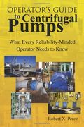 operator´s guide to centrifugal pumps,what every reliability-minded operator needs to know (en Inglés)
