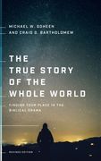 The True Story of the Whole World: Finding Your Place in the Biblical Drama (en Inglés)