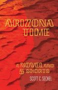 Arizona Time: A Novel and Five Shorts (en Inglés)
