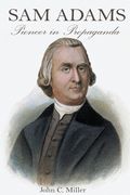 Sam Adams: Pioneer in Propaganda (en Inglés)