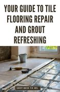 Your Guide to Tile Flooring Repair and Grout Refreshing: Step-by-Step Instructions for Replacing Broken Tile, Re-Grouting Stained Grout Lines, Repairi (en Inglés)