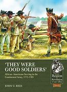 ‘They Were Good Soldiers’: African–Americans Serving in the Continental Army, 1775-1783 (From Reason to Revolution) (en Inglés)