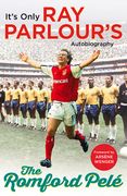 The Romford Pelé: It's Only Ray Parlour's Autobiography (en Inglés)