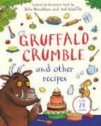 Gruffalo Crumble and Other Recipes. The Gruffalo Cookbook