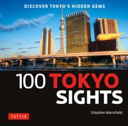 100 Tokyo Sights: Discover Tokyo's Hidden Gems (en Inglés)