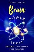 Brain Power Boost: Unlock Your Brain's Full Capacity (en Inglés)