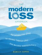 The Modern Loss Handbook: An Interactive Guide to Moving Through Grief and Building Your Resilience 