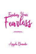 Finding Your Fearless: Journal: Ordinary Women of the Bible Who Dared to Do Extraordinary Things. a 6-Session Bible Study, Journal and Companion Video (en Inglés)