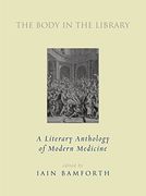 The Body in the Library: A Literary Anthology of Modern Medicine (en Inglés)