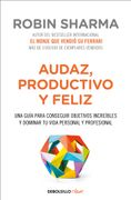 Audaz, Productivo y Feliz - Robin Sharma - Debolsillo