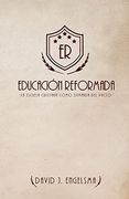 Educación Reformada: La Escuela Cristiana Como Demanda del Pacto