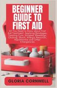 Beginner Guide to First Aid (en Inglés)