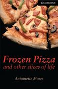 Frozen Pizza and Other Slices of Life Level 6 (en Inglés)