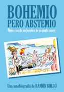 Bohemio Pero Abstemio: Memorias de un Hombre de Segunda Mano