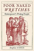 Poor Naked Wretches: Shakespeare’S Working People (en Inglés)