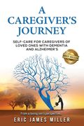 A Caregiver's Journey: Self-Care For Caregivers of Loved Ones with Dementia and Alzheimer's (en Inglés)