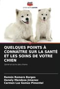 Quelques Points à Connaître sur la Santé et les Soins de Votre Chien: Santé et Soins des Chiens (in French)