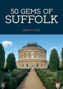 50 Gems of Suffolk: The History & Heritage of the Most Iconic Places (en Inglés)