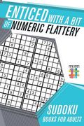 Enticed with a Bit of Numeric Flattery Sudoku Books for Adults (en Inglés)