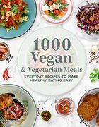 1000 Vegan and Vegetarian Meals: Everyday Recipes to Make Healthy Eating Easy (2) (1000 Meals) (en Inglés)