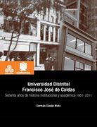 Universidad Distrital Francisco José de Caldas. Sesenta Años de Historia Institucional y Académica 1951-2011 - Germán Clavijo Nieto - Libro Físico (in Spanish)