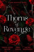 Thorns Of Revenge: A Dark Romance Series. Secret Pleasure (the Business of Pleasure) / Awakened by the Scarred Italian / the Spaniard's Wedding Revenge