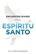 Encuentro Divino con el Espíritu Santo (Spanish Edition)