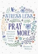 Stress Less, Pray More (en Inglés)