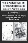 Trilogía Completa de Poe: Historias Misteriosas del Detective Auguste Dupin: Incluye “Los Crímenes de la Calle Morgue”, “el Misterio de Marie Rogêt”, y “la Carta Robada”.