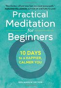 Practical Meditation for Beginners: 10 Days to a Happier, Calmer you (en Inglés)
