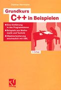 Grundkurs c++ in Beispielen: Eine Einführung in das Programmieren ― Beispiele aus Mathematik und Technik ― Objektorientierung Anschaulich mit uml (en Alemán)