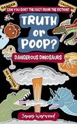 Truth or Poop? Dangerous Dinosaurs: Can you Sort the Fact From the Fiction? (Truth or Poop: True or False Quiz Book) (en Inglés)