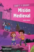 Swift y Brainy. Misión Medieval (in Spanish)
