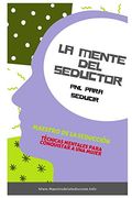 La Mente del Seductor: Pnl Para Seducir: 2 (Maestro de la Seducción)