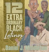12 Extraordinary Black Latinos: Biography Coloring (en Inglés)