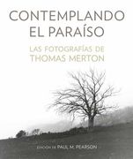 Contemplando el Paraíso: Las Fotografías de Thomas Merton
