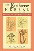 The Earthwise Herbal: A Complete Guide to new World Medicinal Plants (en Inglés)